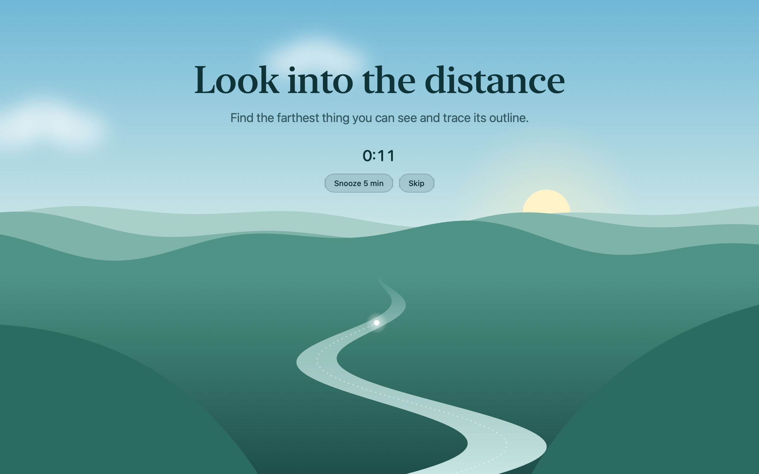 Meander's break screen: a calm valley with a river winding to the horizon, the words Look into the distance, a tip to find the farthest thing you can see and trace its outline, an 11 second countdown, and buttons to snooze or skip. A small light travels up the river as the break goes on.